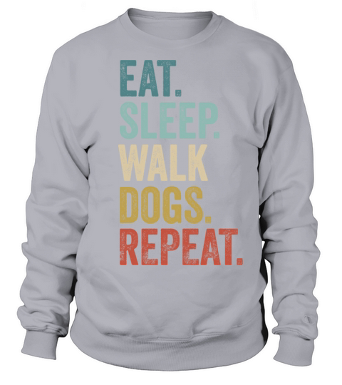 Eat Sleep Walk Dogs Dog Walking Dog Lover Sweatshirt Unisex