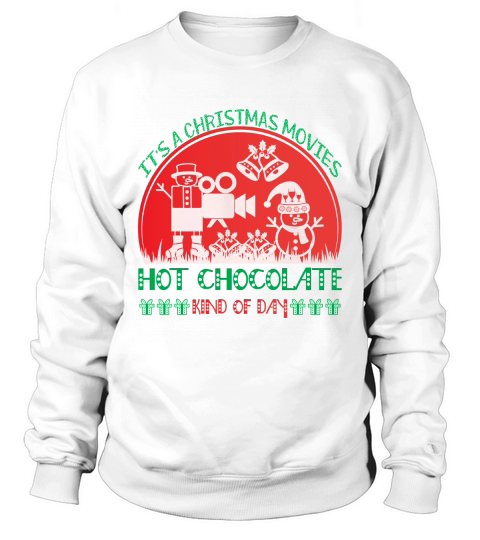 Its a christmas movies hot chocolate kind of day Sweatshirt Unisex