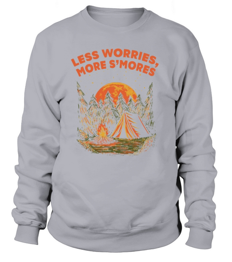 Less Worries More Smores Camping Food Camper Foodi Sweatshirt Unisex