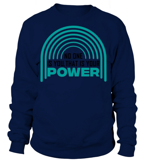 no one is you that is your power - Quotes Sweatshirt Unisex