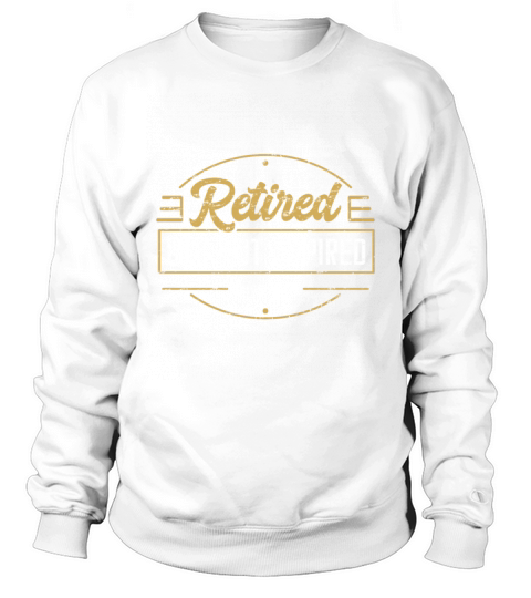 Pensioners 2023 retired but not expired Sweatshirt Unisex