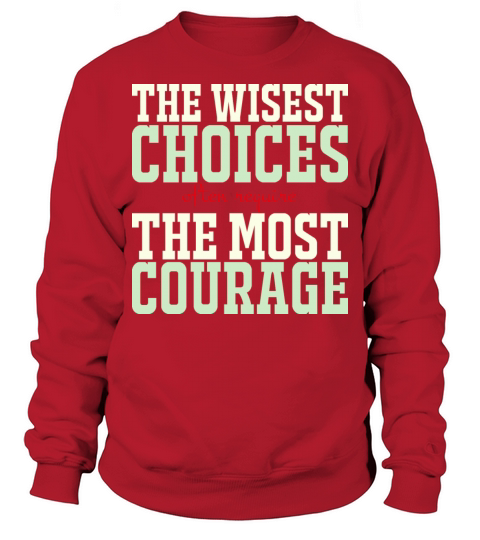 The wisest choices often require the most course Sweatshirt Unisex