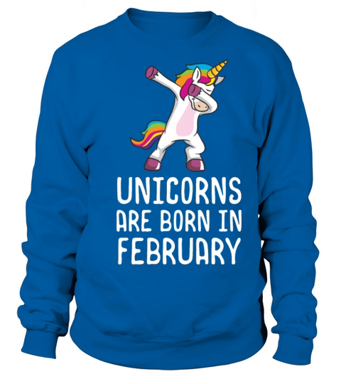 Unicorns Are Born In February Shirt Birthday Sweatshirt Unisex