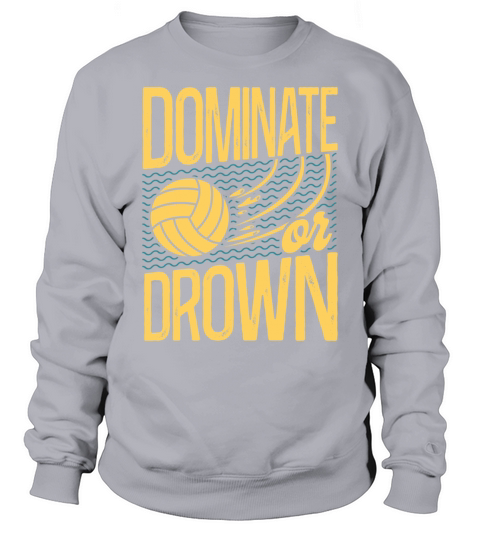 Water Polo Vintage Dominate Or Sweatshirt Unisex