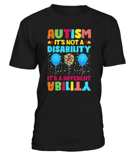 Autism Is Not a Disability Its a Different Abilit T-Shirt Unisex