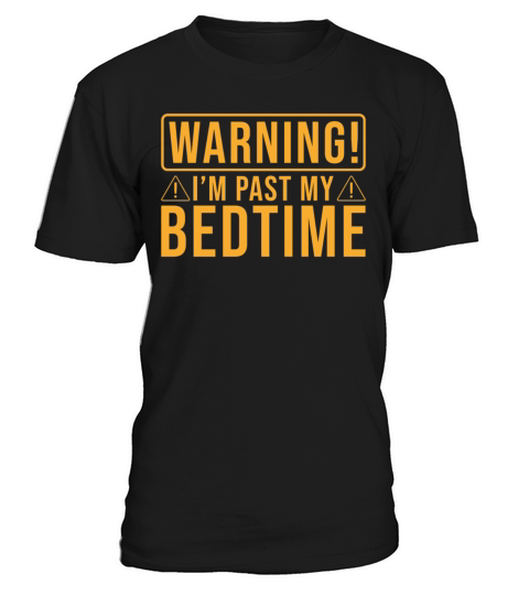 Bedtime Quote Warning Its past my Bedtime T-Shirt Unisex