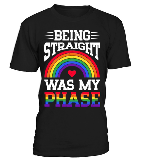 Being Straight Was My Phase LGBTQ Pride Rainbow T-Shirt Unisex
