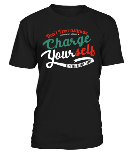 Dont Procrastinate charge you motivation quote T-Shirt Unisex