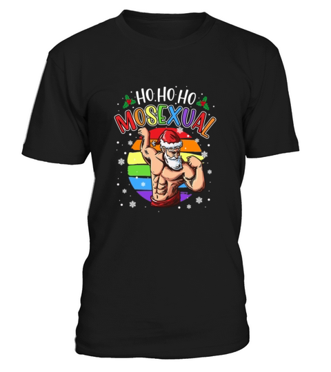 Ho Ho Ho Mosexual Gay Santa LGBT Pun Gay Christmas T-Shirt Unisex