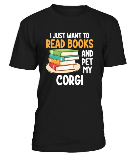 I Just Want To Read Books And Pet My Corgi T-Shirt Unisex