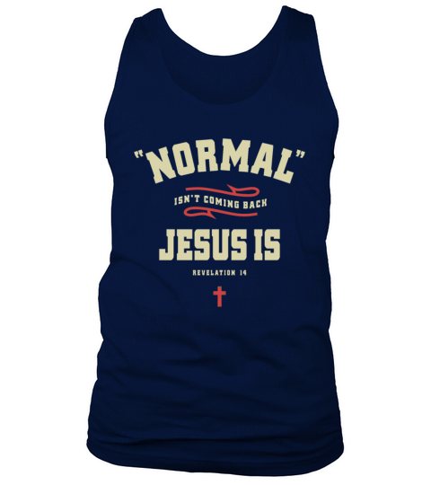 Christian Normal Isnt Coming Back Jesus Is Tank Top Unisex