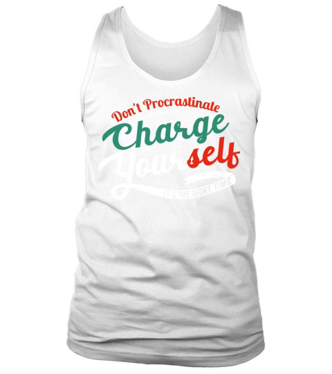Dont Procrastinate charge you motivation quote Tank Top Unisex