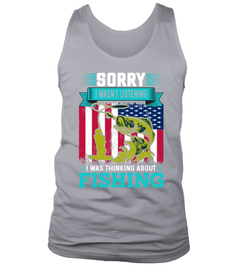 Sorry I Wasn t Listening Fishing Tank Top Unisex