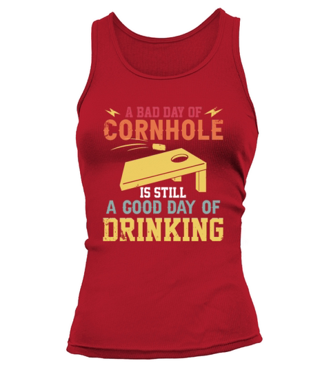 A bad day of Cornhole is still a god day of Tank top Woman