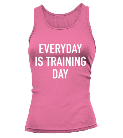 Everyday Is Training Day - Popular Gym Workout Quo Tank top Woman