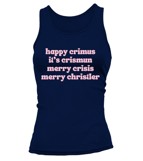 happy crimus its crismun merry crisis merry chris Tank top Woman