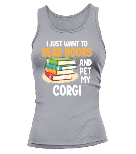 I Just Want To Read Books And Pet My Corgi Tank top Woman