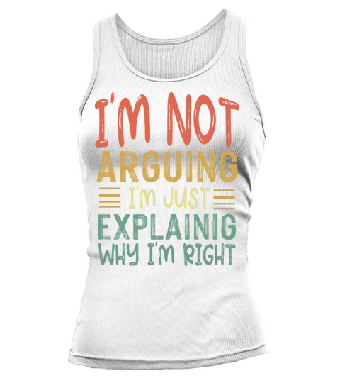 I m Not Arguing Tank top Woman