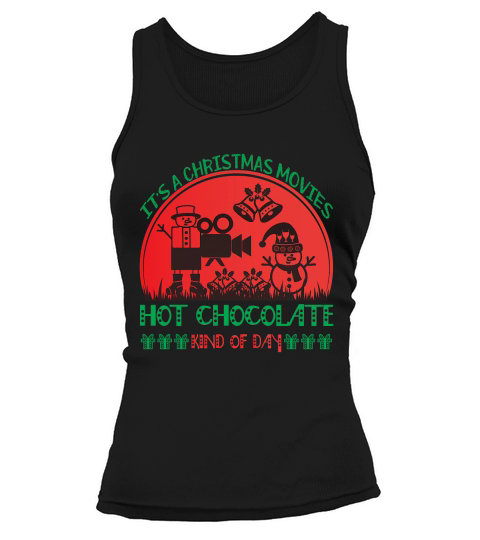 Its a christmas movies hot chocolate kind of day Tank top Woman