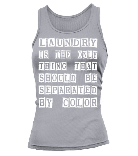 Laundry The Only Thing Separated By Color Quote Tank top Woman