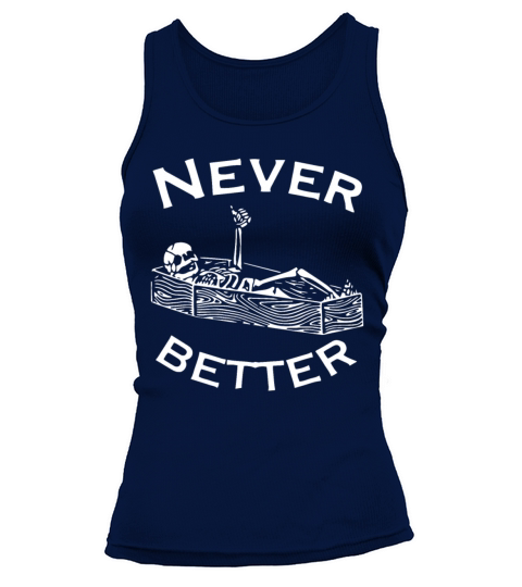 Never Better Skeleton Lazy Halloween Costume Funny Tank top Woman