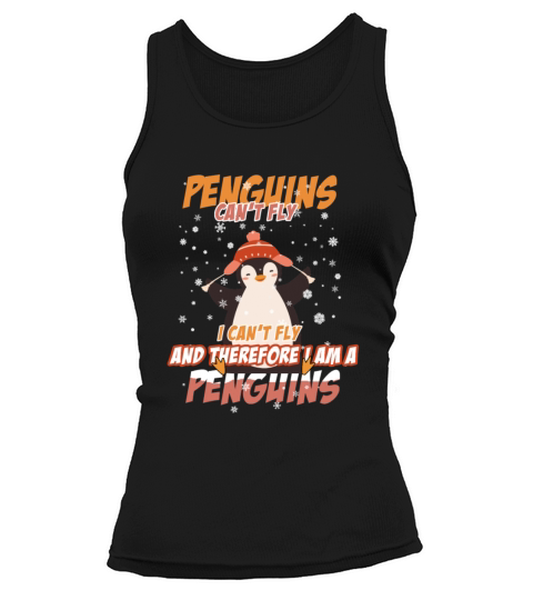 Penguins Can t Fly And Therefore I Am a Penguin Tank top Woman