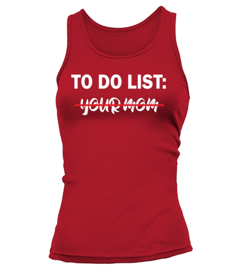 To Do List Your Dad Mom Sarcasm Sarcastic Tank top Woman