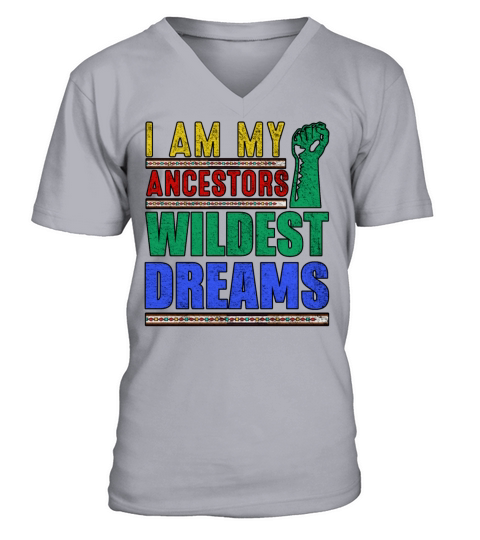 I Am My Ancestors Wildest Black History Month V-Neck T-shirt
