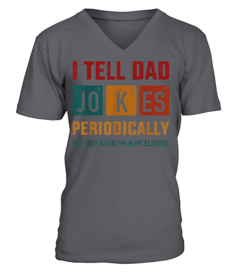 I Tell Dad Jokes Periodically Funny Fathers Day V-Neck T-shirt