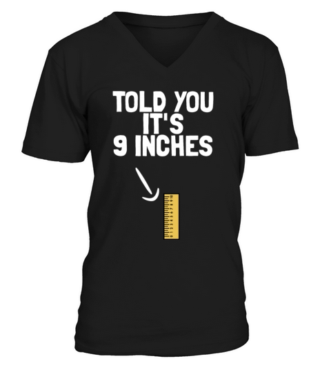 I Told You Its 9 Inches Funny Mens Dirty Humor V-Neck T-shirt