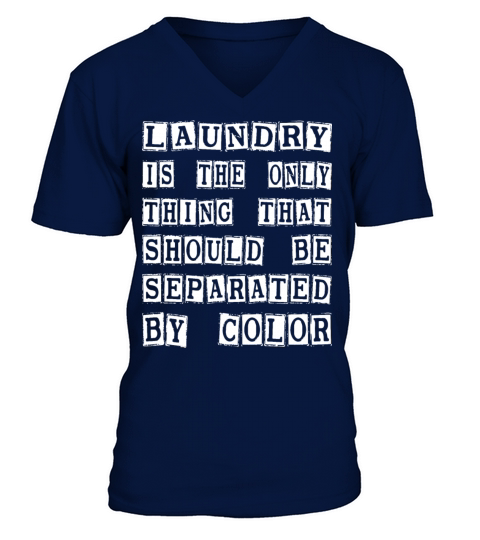 Laundry The Only Thing Separated By Color Quote V-Neck T-shirt