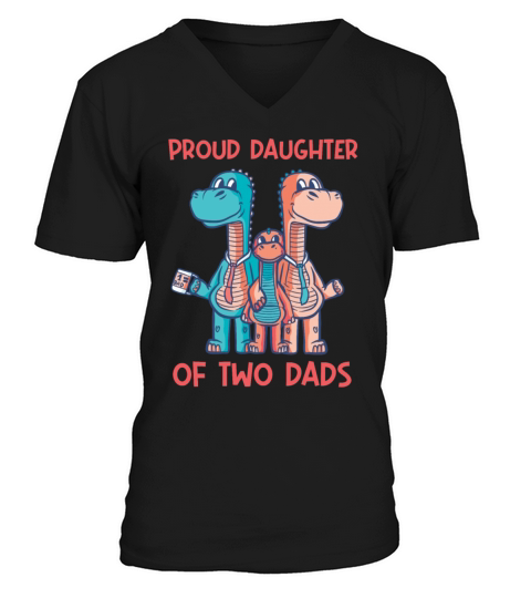 Proud Daughter of two Dads Dinosaurs Pride Design V-Neck T-shirt