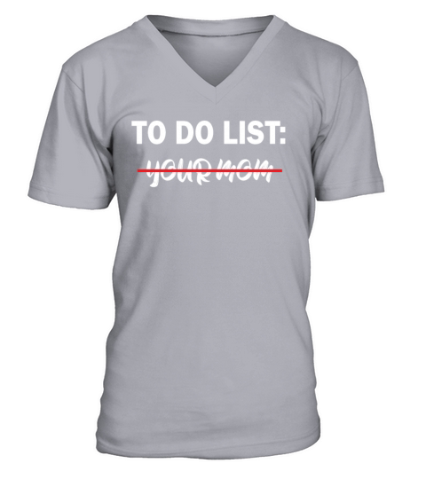 To Do List Your Dad Mom Sarcasm Sarcastic V-Neck T-shirt