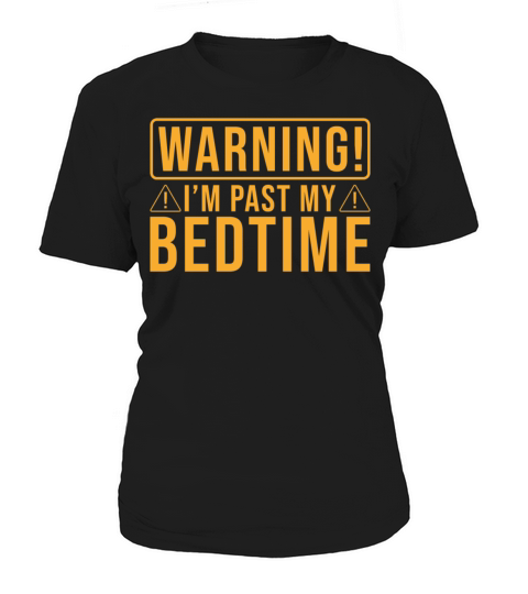 Bedtime Quote Warning Its past my Bedtime Women's T-Shirt