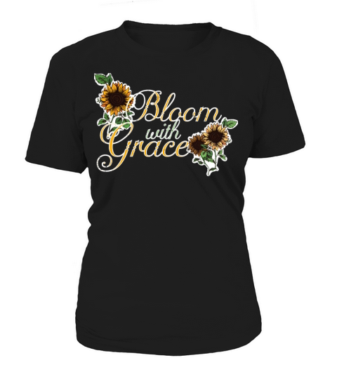 Bloom with Grace Positive Quote Sunflower Gardenin Women's T-Shirt