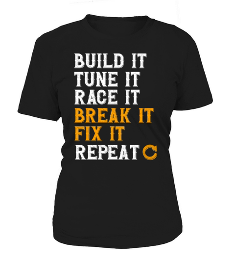 Build It Tune It Race It Break It Fix It Repeat Women's T-Shirt