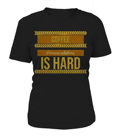 Coffee because adulting is hard Women's T-Shirt