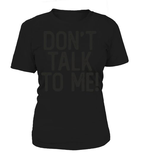 Don t Talk To Me Sassy Sarcastic Funny Quote Salty Women's T-Shirt