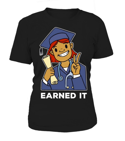 Earned It RN Nurse Nursing Funny Quote Graduate Women's T-Shirt