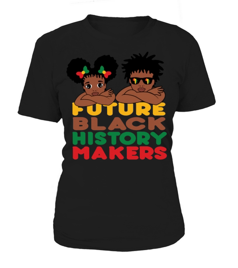 Future Black History Makers Proud African American Women's T-Shirt