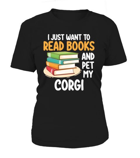 I Just Want To Read Books And Pet My Corgi Women's T-Shirt
