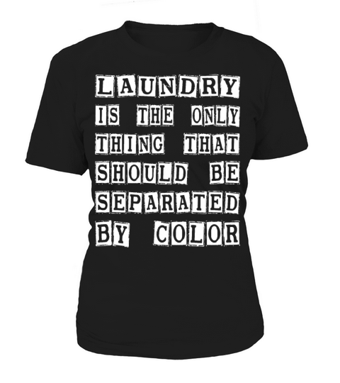 Laundry The Only Thing Separated By Color Quote Women's T-Shirt