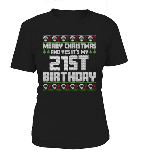 Merry Christmas And Yes Its My 21st Birthday Ugly Women's T-Shirt