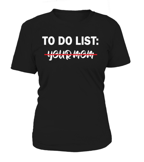 To Do List Your Dad Mom Sarcasm Sarcastic Women's T-Shirt
