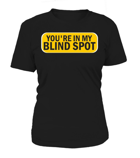You Are In My Blind Spot Men Women Funny Blind Women's T-Shirt