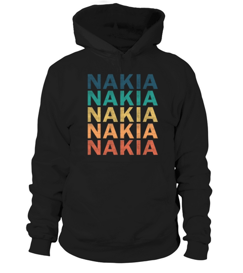 Nakia Name T Shirt - Nakia Vintage Retro Name Gift Hoodie Unisex