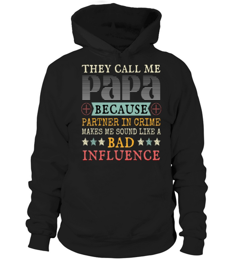 They Call Me Papa Because Partner In Crime Makes Hoodie Unisex