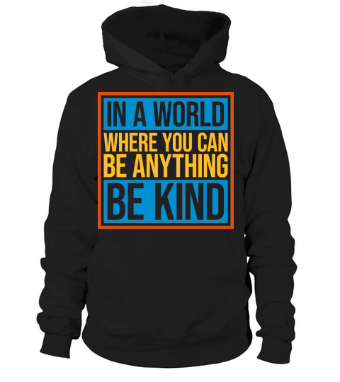 you can be kind Hoodie Unisex