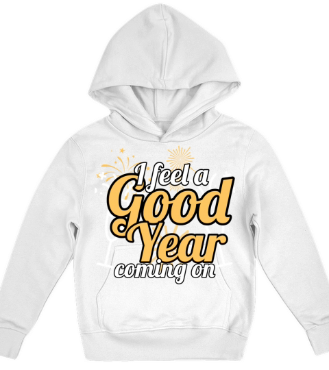 I feel a good year coming on new year tshirts Kids Hoodie