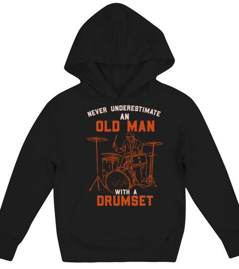 Never Underestimate An Old Man With A Drum Set Kids Hoodie
